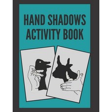 Hand Shadows Activity Book Paperback, Independently Published, English, 9798589950809