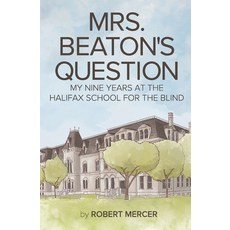 Mrs. Beaton's Question: My Nine Years at the Halifax School for the Blind Paperback, Acorn Press, English, 9781773660349