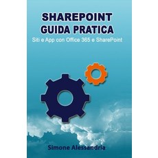 SharePoint Guida Pratica Siti e App con Office 365 Italian Edition