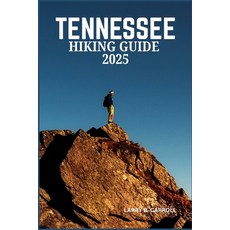 (外文書)Tennessee Hiking Guide 2025: A Complete Hiking Adventure Through Tennessee: Top T... Paperback, Independently Published, English