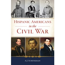 (영문도서) Hispanic Americans in the Civil War Paperback, History Press, English, 9781467155625