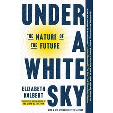 Under a White Sky:The Nature of the Future, Crown Publishing Group (NY)