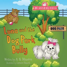 Luna and the Dog Park Bully Paperback, Changing Lives Press, English, 9781732258464