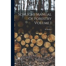 (영문도서) Schlichs Manual Of Forestry Volume I Paperback, Legare Street Press, English, 9781014916365