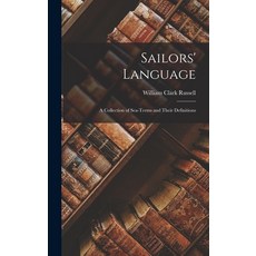 (영문도서) Sailors' Language: A Collection of Sea-Terms and Their Definitions Hardcover, Legare Street Press, English, 9781017626568