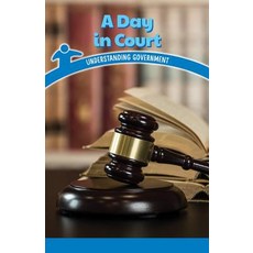 (영문도서) A Day in Court: Understanding Government Paperback, Rosen Classroom, English, 9781538364420