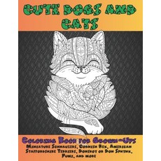 Cute Dogs and Cats - Coloring Book for Grown-Ups - Miniature Schnauzers Cornish Rex American Staff... Paperback, Independently Published