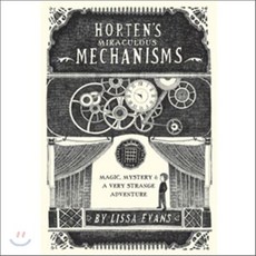 Horten's Miraculous Mechanisms: Magic Mystery & a Very Strange Adventure, Sterling Pub Co Inc