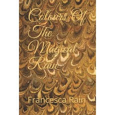 Colours Of The Magical Rain Paperback, Independently Published, English, 9798561298639