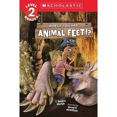 Scholastic Reader Level 2 : What If You Had Animal Feet!?, Scholastic Press
