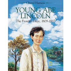 Young Abe Lincoln: The Frontier Days 1809?1837 Hardcover, National Geographic Kids