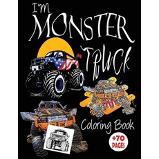 I'm a Monster Truck: Coloring Books For Boys and girls Cool Cars And Vehicles Trucks Are Cool +50 Aw... Paperback, Independently Published
