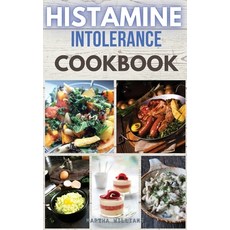 (영문도서) Histamine Intolerance Cookbook: Build Your New Easy Lifestyle Following a Low Histamine Diet.... Hardcover, Mira Star Publisher, English, 9781803460468