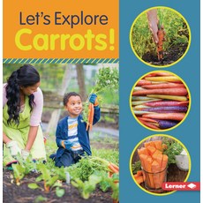 Let's Explore Carrots! Paperback, Lerner Publications (Tm)