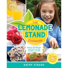(영문도서) The Lemonade Stand Cookbook: Step-By-Step Recipes and Crafts for Kids to Make...and Sell! Paperback, Burnt Cheese Press, English, 9780996911221