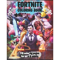 Fortnite Coloring Book: 110 High Quality Drawings- Original And Perfect Gift- Printed Single Side- A... Paperback, Independently Published