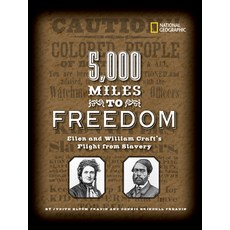 5 000 Miles to Freedom: Ellen and William Craft's Flight from Slavery Hardcover, National Geographic Society