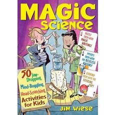 Magic Science 50 Jaw-Dropping Mind-Boggling Head-Scratching Activities for Kids, Wiley