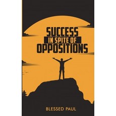 Success in spite of Oppositions Paperback, Independently Published, English, 9798705588213