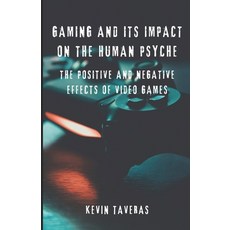 (영문도서) Gaming And Its Impact On The Human Psyche: The Positive and Negative Effects of... Paperback, Independently Published, English, 9798309949298