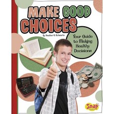 (영문도서) Make Good Choices: Your Guide to Making Healthy Decisions Hardcover, Capstone Press, English, 9781429665469