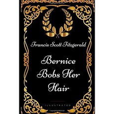Bernice Bobs Her Hair : Francis Scott Fitzgerald 저-일러스트, 단일옵션