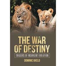 (영문도서) The War of Destiny: Triggers of Insurgent Evolution Hardcover, Authorhouse UK, English, 9781728388274