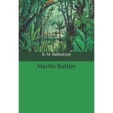 (영문도서) Martin Rattler Paperback, Independently Published, English, 9798648326118