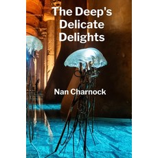 (外文書)The Deep's Delicate Delights: Ocean Floor Petrology Mapping Sub-Sea Structures a... Paperback, Nan Charnock, English