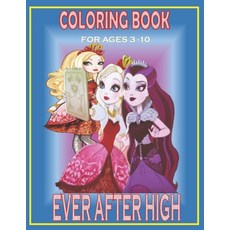 Coloring Book For Ages 3-10 EVER AFTER HIGH: Fun Gift For Everyone Who Loves This Hedgehog With Lots... Paperback, Independently Published, English, 9798720057428