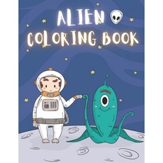 Alien Coloring Book: 50 Creative And Unique Alien Coloring Pages With Quotes To Color In On Every Ot... Paperback, Independently Published