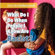 (영문도서) What Do I Do When People I Know Are Racist? Library Binding, PowerKids Press, English, 9781725309487