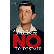 (영문도서) No to Despair: Mordechai Anielewicz Hardcover, Triangle Square, English, 9781644211328