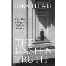 (영문도서) The Unseen Truth: When Race Changed Sight in America Hardcover, Harvard University Press, English, 9780674238343