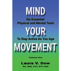 (영문도서) Mind Your Movement: Six Essential Physical and Mental Tools To Stay Active As Y... Paperback, Laura V. Dow, English, 9798990351318