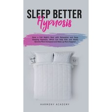 Sleep Better Hypnosis: Have a Full Night's Rest with Relaxation and Deep Sleeping Hypnosis Which Ca... Hardcover, Harmony Academy, English, 9781800762565