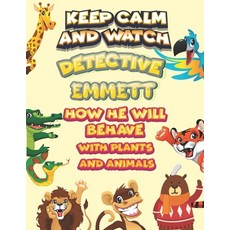 keep calm and watch detective Emmett how he will behave with plant and animals: A Gorgeous Coloring ... Paperback, Independently Published, English, 9798585356377