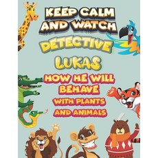 keep calm and watch detective Lukas how he will behave with plant and animals: A Gorgeous Coloring a... Paperback, Independently Published, English, 9798586128232