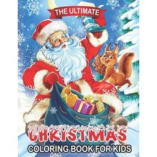 The Ultimate Christmas Coloring Book For Kids: 50 Christmas Coloring Pages for Kids Ages 5-7 Paperback, Independently Published