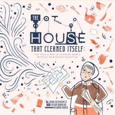 The House That Cleaned Itself: The True Story of Frances Gabe's (Mostly) Marvelous Invention Hardcover, Innovation Press