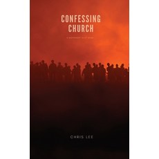 Confessing Church: A Movement is at Hand Paperback, Independently Published, English, 9798704799962