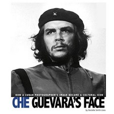 Che Guevara's Face: How a Cuban Photographer's Image Became a Cultural Icon Hardcover, Compass Point Books