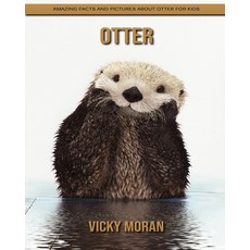 Otter: Amazing Facts and Pictures about Otter for Kids Paperback, Independently Published