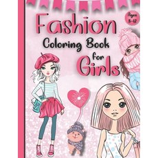 Fashion Coloring Book for Girls Ages 8-12: The Big Fashion Coloring Book - Coloring Book for Teenage... Paperback, Independently Published, English, 9798573985954