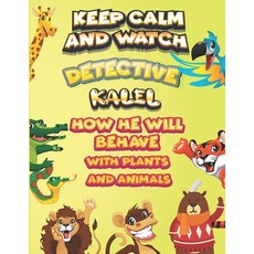 keep calm and watch detective Kalel how he will behave with plant and animals: A Gorgeous Coloring a... Paperback, Independently Published, English, 9798587671478