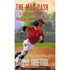 The Mad Dash: A Little League Team's Pursuit of Championship Glory Hardcover, Twisted Key Publishing, LLC