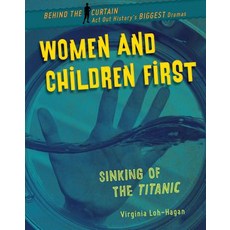 Women and Children First: Sinking of the Titanic Paperback, 45th Parallel Press, English, 9781534139961