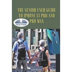 (영문도서) The Senior User Guide To IPhone 13 Pro And Pro Max: The Complete Step-By-Step Manual To Maste... Paperback, Tektime, English, 9788835435488