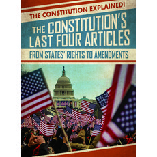 The Constitution's Last Four Articles: From States' Rights to Amendments Paperback, Gareth Stevens Publishing