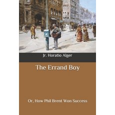 (영문도서) The Errand Boy: Or How Phil Brent Won Success Paperback, Independently Published, English, 9798648348332
